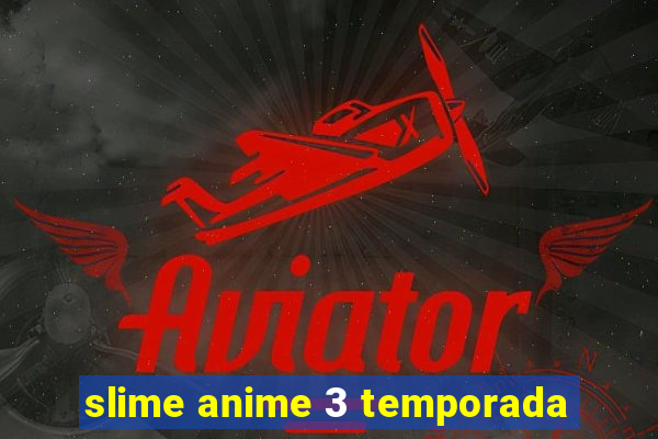 slime anime 3 temporada